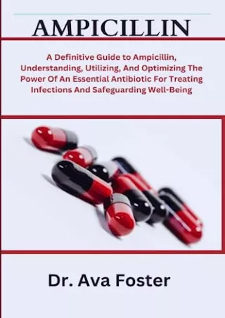 PDF Download AMPICILLIN: A Definitive Guide To Ampicillin, Understanding, Utiliz