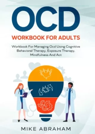 READ [PDF] OCD WORKBOOK FOR ADULTS WORKBOOK FOR MANAGING OCD USING COGNITIVE BEH