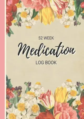 PDF KINDLE DOWNLOAD Medication Log Book 52 Week: Large Print Daily Medication Tr