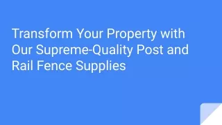 Transform Your Property with Our Supreme-Quality Post and Rail Fence Supplies
