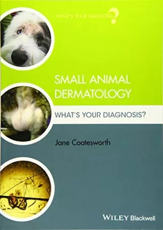 READ [PDF] Small Animal Dermatology: What's Your Diagnosis?