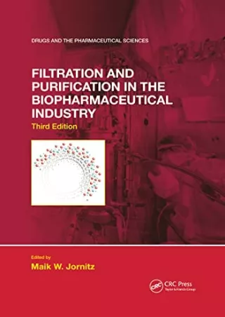 DOWNLOAD/PDF Filtration and Purification in the Biopharmaceutical Industry, Third Edition