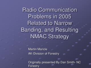 Radio Communication Problems in 2005 Related to Narrow Banding, and Resulting NMAC Strategy