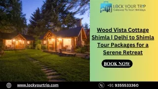 Wood Vista Cottage Shimla  Delhi to Shimla Tour Packages for a Serene Retreat