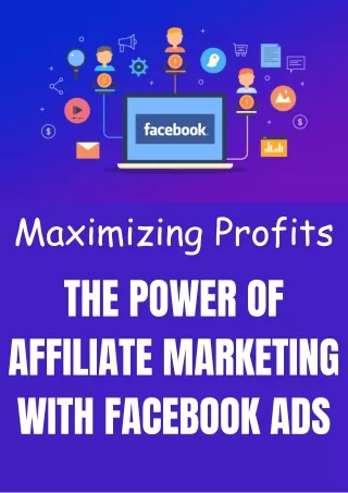 Maximizing Profits The Power of Affiliate Marketing with Facebook Ads