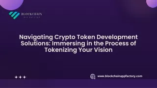 Navigating Crypto Token Development Solutions Immersing in the Process of Tokenizing Your Vision