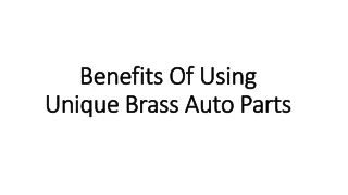Benefits Of Using Unique Brass Auto Parts