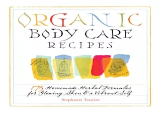 PDF Organic Body Care Recipes: 175 Homemade Herbal Formulas for Glowing Skin & a