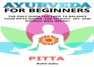 DOWNLOAD PDF AYURVEDA FOR BEGINNERS- PITTA: The Only Guide You Need To Balance Y