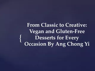 From Classic to Creative Vegan and Gluten-Free Desserts for Every Occasion By Ang Chong Yi