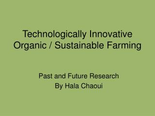 Technologically Innovative Organic / Sustainable Farming