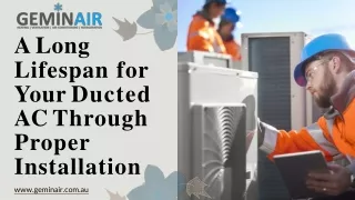 Long Lifespan for Your Ducted AC Through Proper Installation