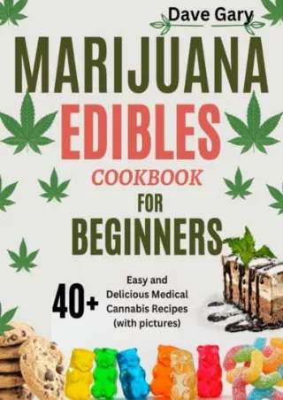 [PDF READ ONLINE] Marijuana Edibles Cookbook For Beginners: 40  Easy and Delicious Medical