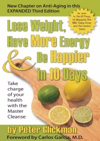 [PDF] DOWNLOAD Lose Weight, Have More Energy and Be Happier in 10 Days: Take Charge of Your