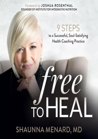 DOWNLOAD/PDF Free to Heal: 9 Steps to a Successful, Soul-Satisfying Health Coaching Practice