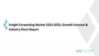 Freight Forwarding Market Growth Analysis & Forecast Report | 2023-2032
