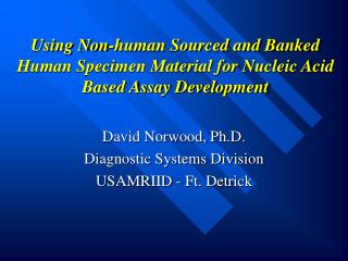 Using Non-human Sourced and Banked Human Specimen Material for Nucleic Acid Based Assay Development