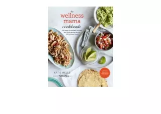 Download The Wellness Mama Cookbook 200 Easy to Prepare Recipes and Time Saving