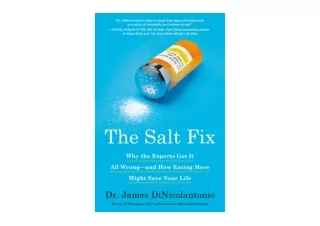 Ebook download The Salt Fix Why the Experts Got It All Wrong  and How Eating Mor