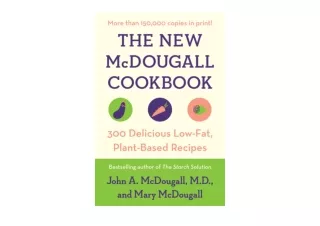 PDF read online The New McDougall Cookbook 300 Delicious Low Fat Plant Based Rec