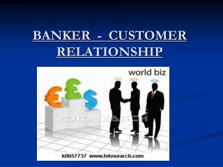 BANKER - CUSTOMER RELATIONSHIP