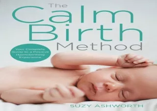 DOWNLOAD PDF The Calm Birth Method: Your Complete Guide to a Positive Hypnobirth