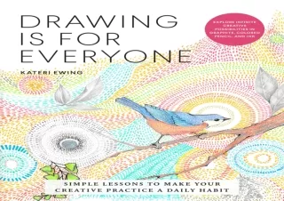 PDF DOWNLOAD Drawing Is for Everyone: Simple Lessons to Make Your Creative Pract