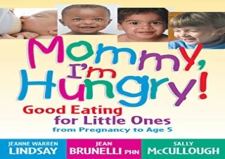 EPUB DOWNLOAD Mommy, I'm Hungry!: Good Eating for Little Ones from Pregnancy to