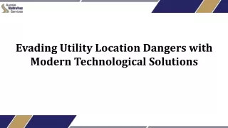 Evading Utility Location Dangers with Modern Technological Solutions