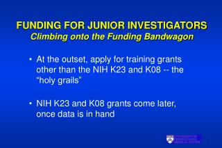 FUNDING FOR JUNIOR INVESTIGATORS Climbing onto the Funding Bandwagon