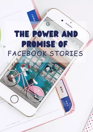 The Power and Promise of  Facebook Stories