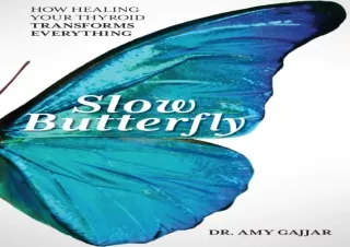 PDF DOWNLOAD Slow Butterfly: How Healing Your Thyroid Transforms Everything