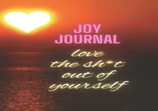 EBOOK READ Joy Self Love Journal (Diary, Notebook) Love The Sh*t Out Of Yourself