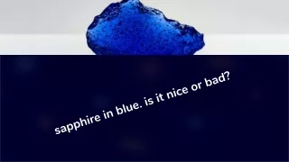 sapphire in blue. is it nice or bad