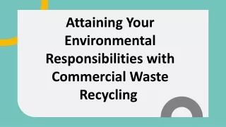 Attaining Your Environmental Responsibilities with Commercial Waste Recycling