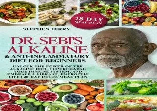 PDF DOWNLOAD Dr. Sebi’s Alkaline&Anti-Inflammatory Diet for Beginners: Unlock th