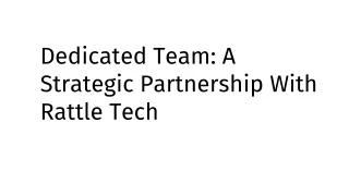 Dedicated Team_ A Strategic Partnership With Rattle Tech