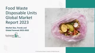 Food Waste Disposable Units Market Outlook, Trends 2023-2032
