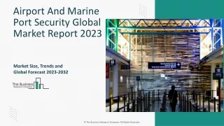 Airport And Marine Port Security Market Growth Analysis, Outlook Report 2023-203