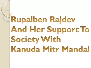 Rupalben Rajdev And Her Support To Society With Kanuda Mitr Mandal