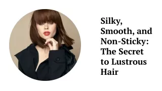 Silky, Smooth, and Non-Sticky The Secret to Lustrous Hair (1)
