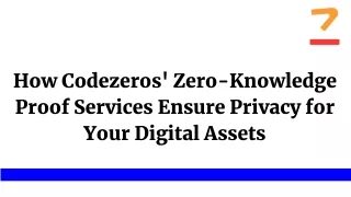 How Codezeros' Zero-Knowledge Proof Services Ensure Privacy for Your Digital Assets