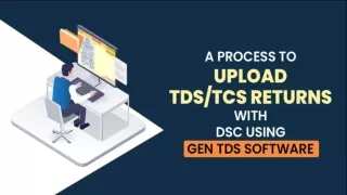 Using Gen TDS Software Can Easily Submit TDS/TCS Returns with DSC