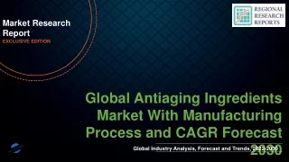 Antiaging Ingredients Market With Manufacturing Process and CAGR Forecast 2030