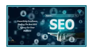 Unearthing Excellence: Finding The Best SEO Agency For Your Business