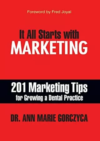 READ [PDF] It All Starts With Marketing: 201 Marketing Tips for Growing a Dental Practice