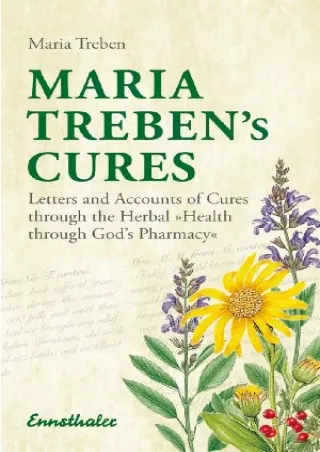 [PDF] DOWNLOAD Maria Treben's Cures: Letters and Accounts of Cures through the Herbal 'Health