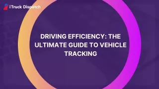 Driving Efficiency The Ultimate Guide to Vehicle Tracking