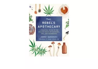 Kindle online PDF The Rebels Apothecary A Practical Guide to the Healing Magic o