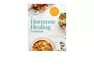 PDF read online The Hormone Healing Cookbook 80 Recipes to Balance Hormones and